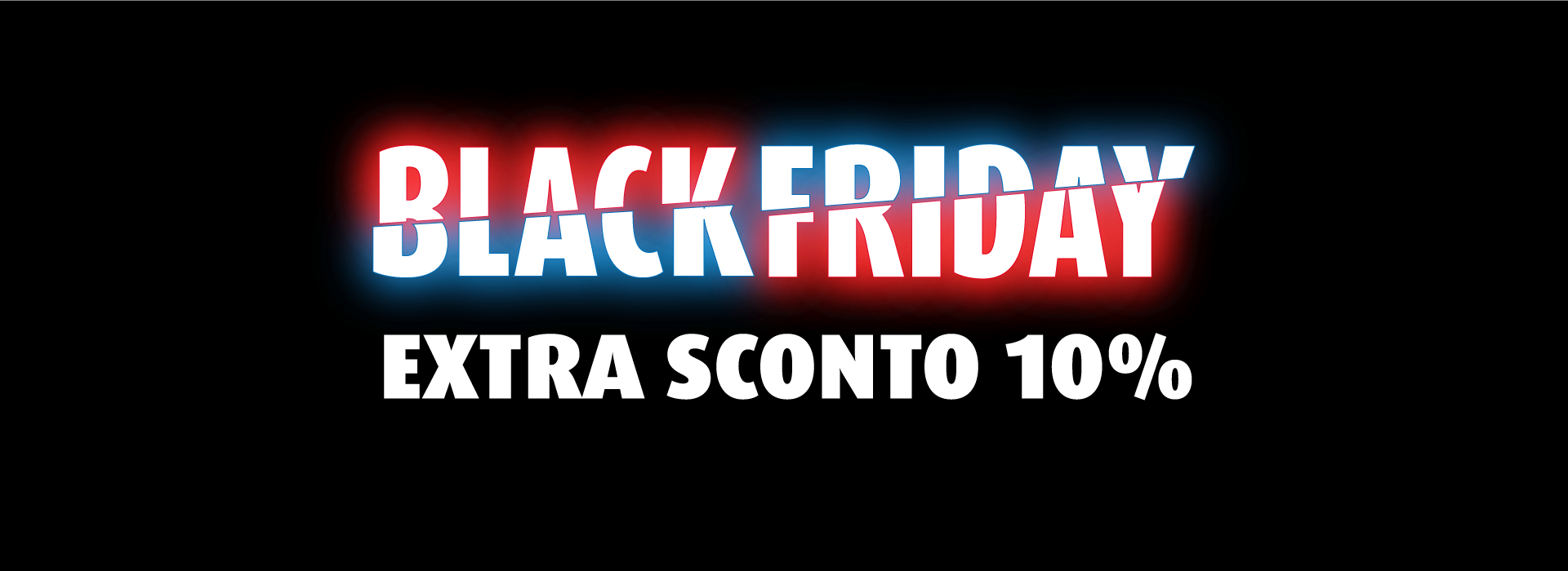 PROMOZIONE BLACK FRIDAY: EXTRA SCONTO 10%
